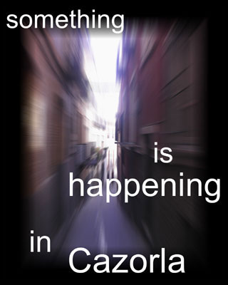 something is happening in Cazorla