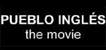 PUEBLO INGL&Eacute;S, the movie